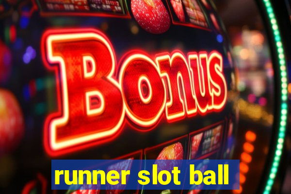 runner slot ball