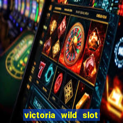 victoria wild slot free play