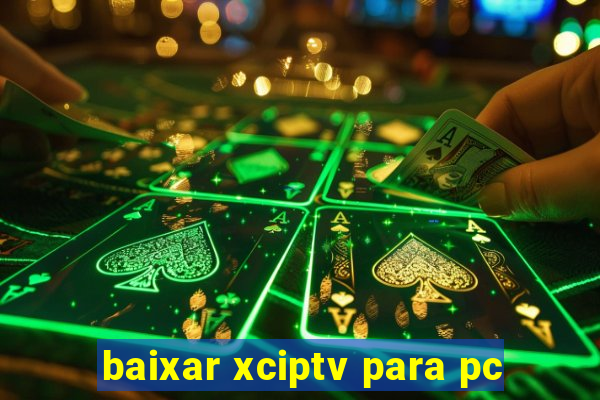 baixar xciptv para pc