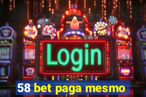 58 bet paga mesmo