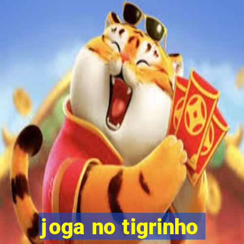 joga no tigrinho