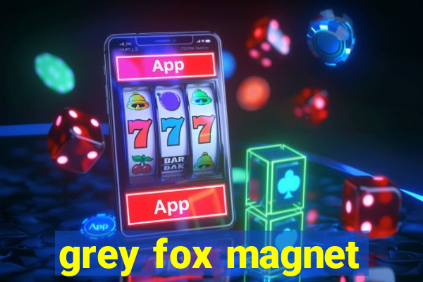 grey fox magnet