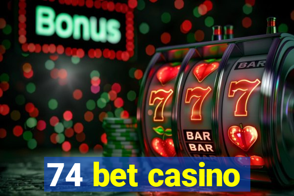 74 bet casino