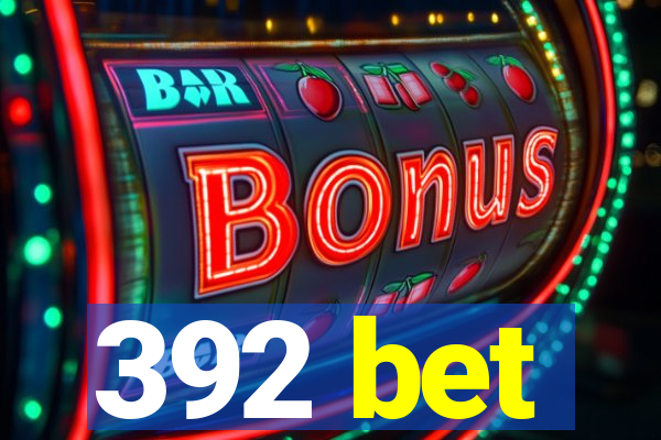 392 bet