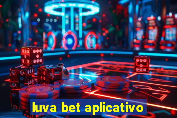 luva bet aplicativo