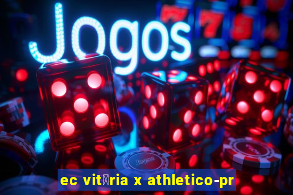 ec vit贸ria x athletico-pr