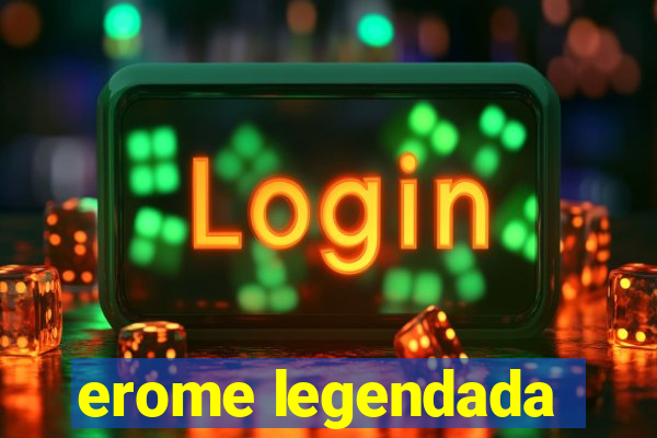 erome legendada