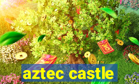 aztec castle