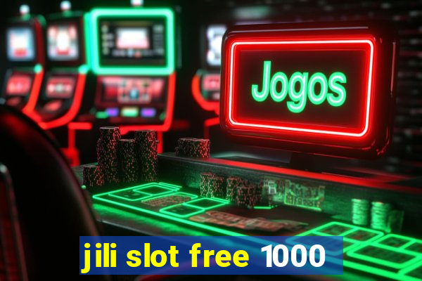 jili slot free 1000