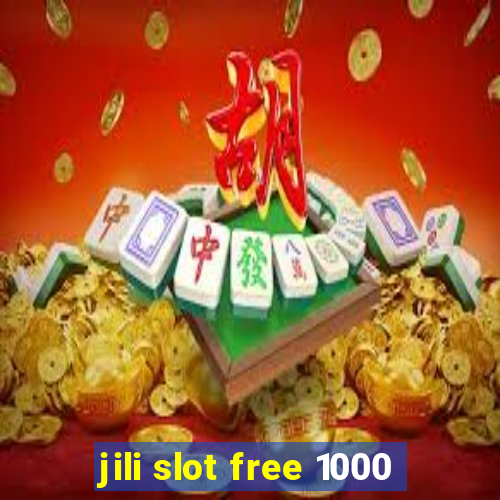 jili slot free 1000