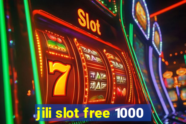 jili slot free 1000