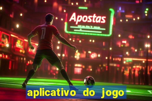 aplicativo do jogo do tigrinho