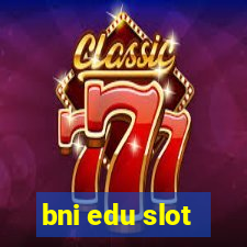 bni edu slot