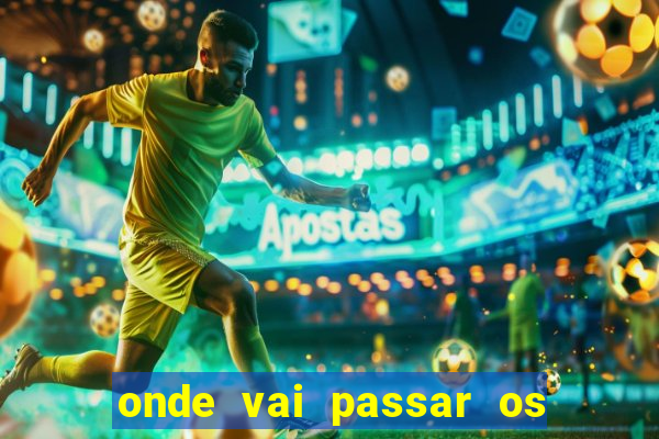 onde vai passar os jogos da champions hoje