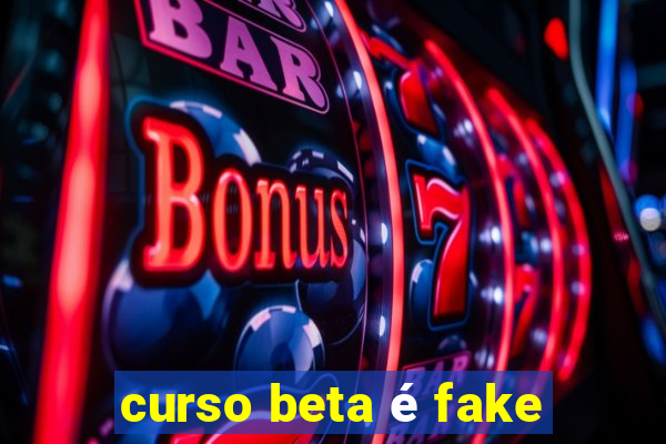 curso beta é fake