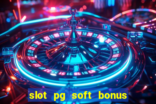 slot pg soft bonus new member 100