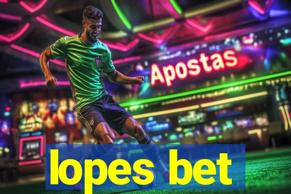 lopes bet