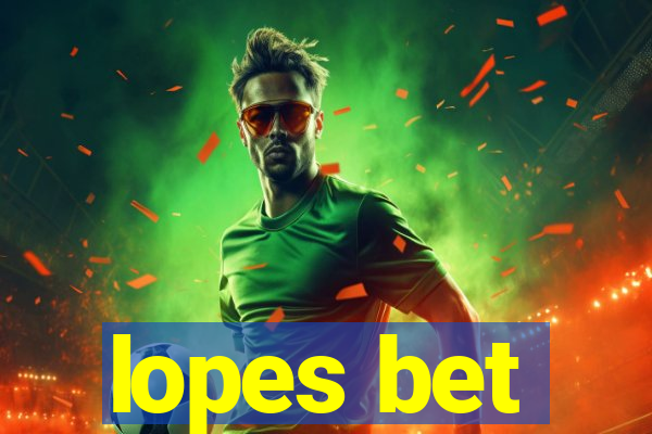 lopes bet