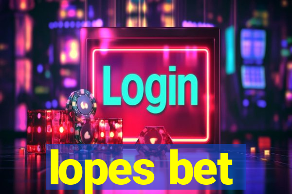 lopes bet