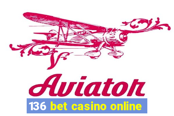 136 bet casino online