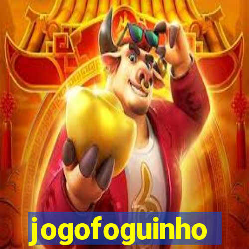 jogofoguinho