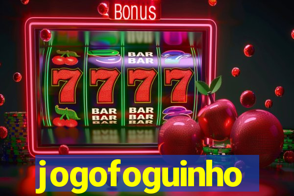 jogofoguinho