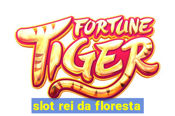 slot rei da floresta