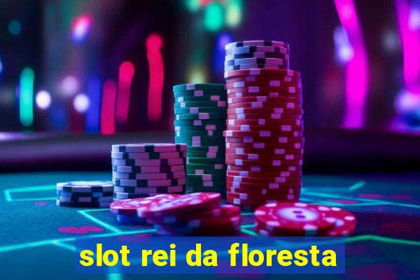 slot rei da floresta