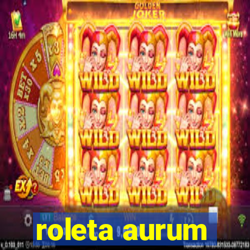 roleta aurum