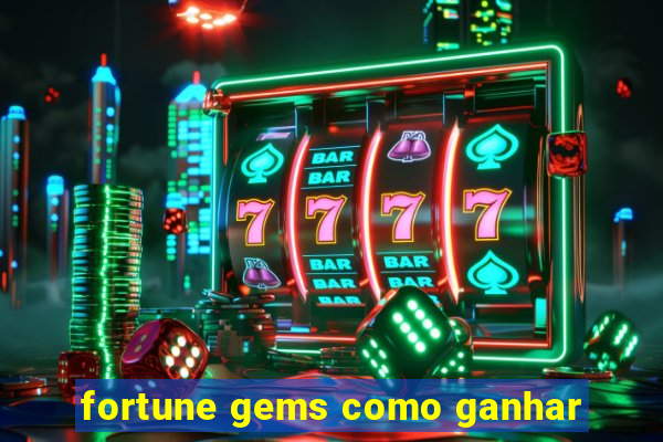 fortune gems como ganhar