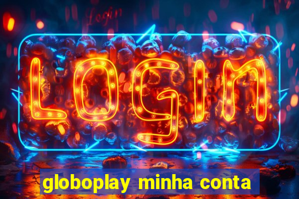 globoplay minha conta