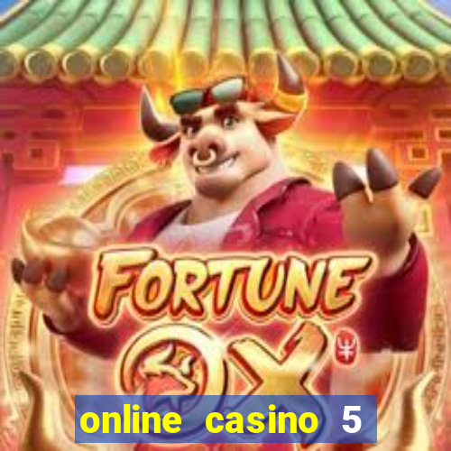 online casino 5 dollar min deposit