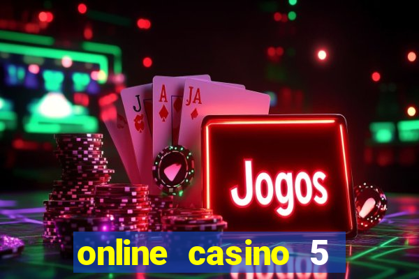 online casino 5 dollar min deposit