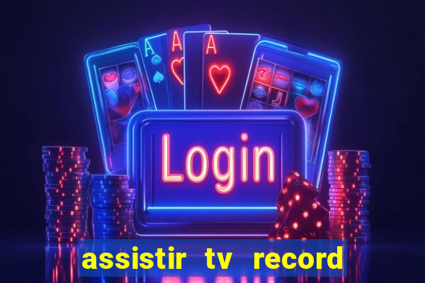 assistir tv record bahia ao vivo agora