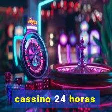 cassino 24 horas