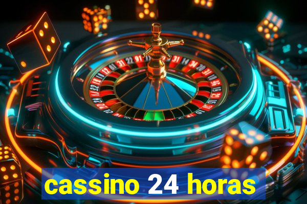 cassino 24 horas