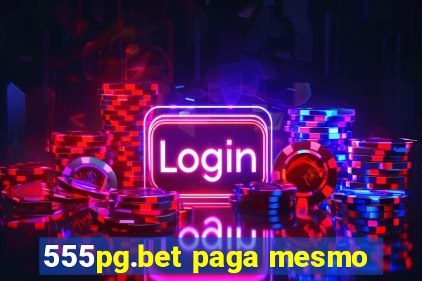 555pg.bet paga mesmo