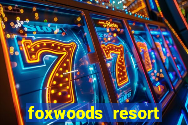 foxwoods resort casino ledyard ct