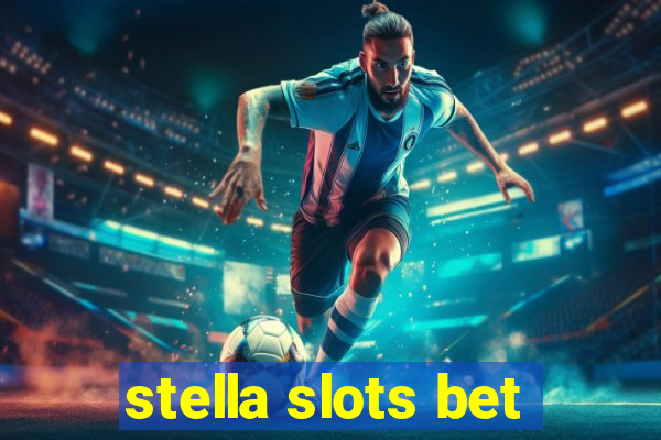 stella slots bet