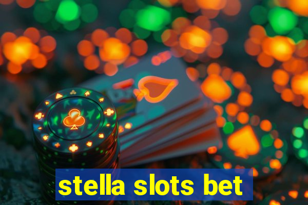 stella slots bet