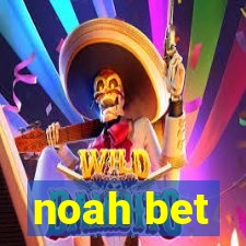 noah bet