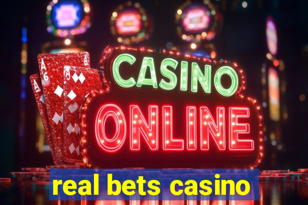 real bets casino