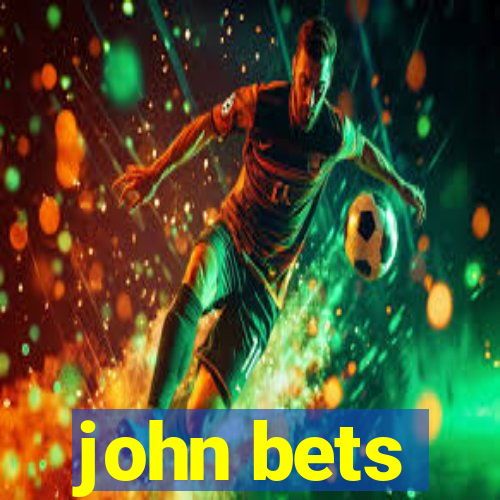 john bets