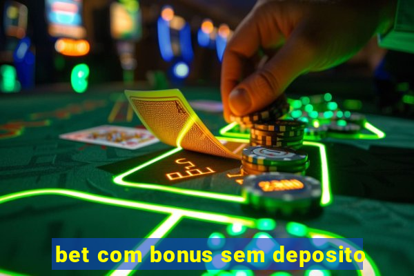 bet com bonus sem deposito