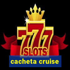 cacheta cruise