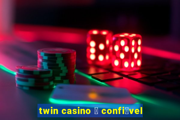 twin casino 茅 confi谩vel