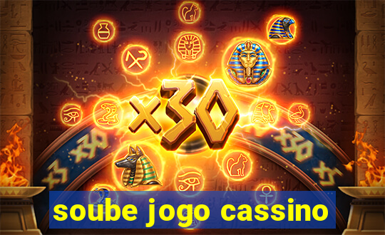 soube jogo cassino