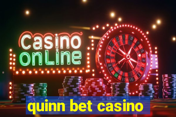 quinn bet casino