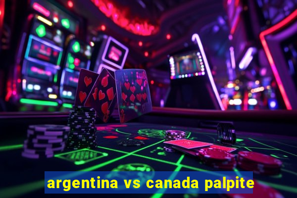 argentina vs canada palpite