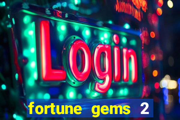 fortune gems 2 demo grátis